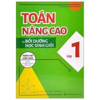 Toán Nâng Cao Và Bồi Dưỡng Học Sinh Giỏi Lớp 1 Nâng Cao Kiến Thức Ngoài Chương Trình Lên Lớp