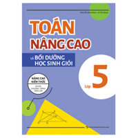 Toán Nâng Cao Và Bồi Dưỡng Học Sinh Giỏi Lớp 5 Tái Bản