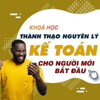 Toàn quốc- [Evoucher] FULL khóa học TIN HỌC VP - Nguyên lý kế toán cho người mới bắt đầu [UNICA.VN]