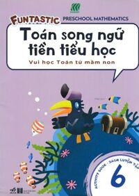 Toán Song Ngữ Tiền Tiểu Học - Activity Book - Sách Luyện Tập 6