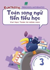 Toán Song Ngữ Tiền Tiểu Học - Sách Luyện Tập 3
