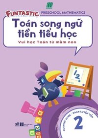 Toán Song Ngữ Tiền Tiểu Học - Sách Luyện Tập 2