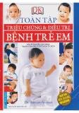 Toàn Tập Triệu Chứng & Điều Trị Bệnh Trẻ Em