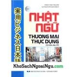 Nhật Ngữ Thương Mại Thực Dụng (Kèm CD)
