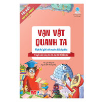 Tôi Biết, Bạn Biết Không - Vạn Vật Quanh Ta Một Thế Giới Với Muôn Điều Kỳ Thú Tái Bản 2019