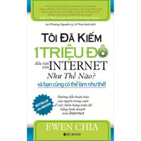 Tôi Đã Kiếm 1 Triệu Đô Đầu Tiên Trên Internet Như Thế Nào -  Và Bạn Cũng Có Thể Làm Như Thế  Sách Bản Quyền