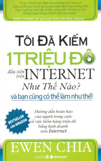 Tôi Đã Kiếm 1 Triệu Đô Đầu Tiên Trên Internet Như Thế Nào Và Bạn Cũng Có Thể Làm Như Thế