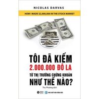 Tôi Đã Kiếm 2.000.000 Đô La Từ Thị Trường Chứng Khoán Như Thế Nào Tái Bản