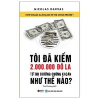 Tôi Đã Kiếm 2.000.000 Đô La Từ Thị Trường Chứng Khoán Như Thế Nào 109K Tái Bản 2021 - Bản Quyền
