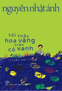 TÔI THẤY HOA VÀNG TRÊN CỎ XANH - Bìa Mềm