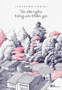 Tôi Vẫn Nghe Tiếng Em Thầm Gọi