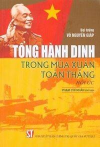 Tổng Hành Dinh Trong Mùa Xuân Toàn Thắng Hồi Ức Tái bản 2023