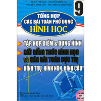 Tổng Hợp Các Bài Toán Phổ Thông Hình Học 9 Tái bản 2020