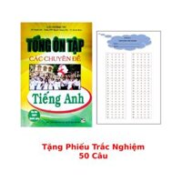 Tổng Ôn Tập Các Chuyên Đề Tiếng Anh  Tặng Phiếu Trắc Nghiệm 50 Câu HA