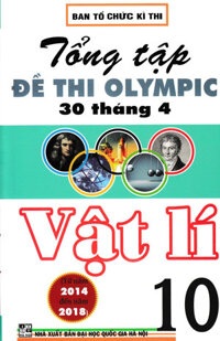 Tổng Tập Đề Thi Olympic 30 Tháng 4 Vật Lí 10  (Từ Năm 2014 Đến Năm 2018)