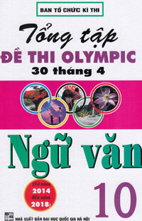 Tổng Tập Đề Thi Olympic 30 Tháng 4 Ngữ Văn Lớp 10 Từ Năm 2014 Đến Năm 2018