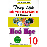 Tổng Tập Đề Thi Olympic 30 Tháng 4 Hóa Học 10 Từ Năm 2014 Đến Năm 2018 Tái Bản