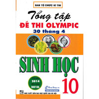 TỔNG TẬP ĐỀ THI OLYMPIC 30 THÁNG 4 SINH HỌC 10  2014 - 2018