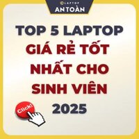 Top 5 laptop giá rẻ tốt nhất dành cho sinh viên 2025 - Laptop An Toàn - Cung Cấp Laptop - Phân Phối Laptop - Laptop Giá Rẻ - Laptop Cũ & Laptop Mới - Laptop New - Laptop Chính Hãng - Mua Bán Laptop - Laptop Nhập Khẩu - Laptop Mỹ Usa - Laptop Nhật Japan