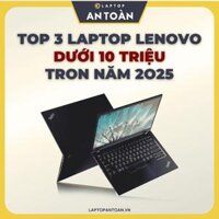 Top 5 Laptop Lenovo Có Giá Dưới 10 Triệu Tốt Nhất 2025 - Laptop An Toàn - Cung Cấp Laptop - Phân Phối Laptop - Laptop Giá Rẻ - Laptop Cũ & Laptop Mới - Laptop New - Laptop Chính Hãng - Mua Bán Laptop - Laptop Nhập Khẩu - Laptop Mỹ Usa - Laptop Nhật Japan