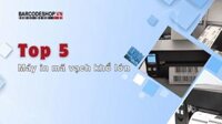 Top 5 máy in mã vạch khổ lớn (in decal a4, 6inch, 8inch)