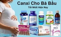 Top 7 Thuốc Bổ Sung Canxi Cho Bà Bầu Loại Nào Tốt Nhất Hiện Nay