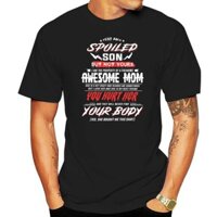 Top Tees Yes I Am A Spoiled Son But Not Your I Am The Property Of A Freaking Awesome Mom Áo thun