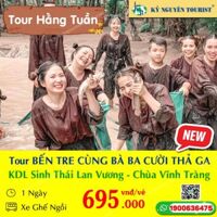 TOUR BẾN TRE 1N - CÙNG BÀ BA - CƯỜI THẢ GA - KDL SINH THÁI LAN VƯƠNG - CHÙA VĨNH TRÀNG