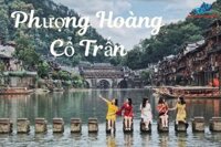 TOUR DU LỊCH PHƯỢNG HOÀNG CỔ TRẤN 6 NGÀY 5 ĐÊM