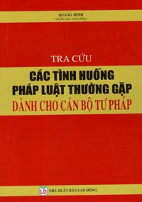 Tra Cứu Các Tình Huống Pháp Luật Thường Gặp Dành Cho Cán Bộ Tư Pháp