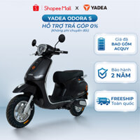 [TRẢ GÓP 0%] Xe Máy Điện Yadea ODORA S 80KM Một Lần Sạc Tiết Kiệm Điện - Bảo Hành 2 Năm - Freeship Toàn Quốc