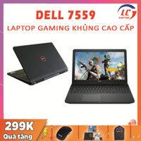 [Trả góp 0%]Laptop Gaming Khủng Laptop Giá Rẻ Dell Inspiron 7559 i5-6300HQ VGA Nvidia GTX 960M-4G Màn 15.6 Full HD IPS