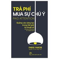 Trả Phí Mua Sự Chú Ý - Quảng Cáo Sáng Tạo Trong Thế Giới Kỹ Thuật Số