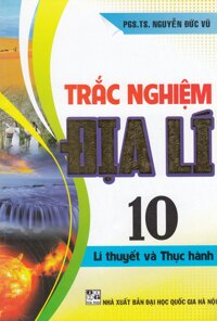 Trắc Nghiệm Địa 10 Lí Thuyết Và Thực Hành Tái Bản