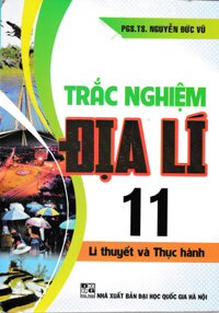 Trắc Nghiệm Địa Lí 11 - Lí Thuyết Và Thực Hành