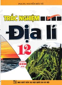 Trắc Nghiệm Địa Lí 12 (Dùng Chung Cho Các Bộ SGK Hiện Hành)