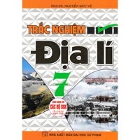 Trắc nghiệm địa lí lớp 7 dùng chung cho các bộ sách giáo khoa mới hiện hành - Bc