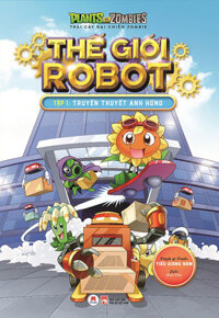 Trái Cây Đại Chiến Zombie - Thế Giới Robot - Tập 1: Truyền Thuyết Anh Hùng