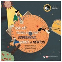 Trái Đất Trong Mắt Của Copernicus, Galilei Và Newton - Tuyển Tập Truyện Tranh Danh Nhân Thế Giới