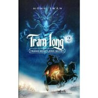 Trảm long 2: Tranh Đoạt Long Quyết (Nhã Nam)