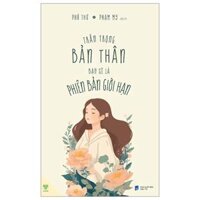 Trân Trọng Bản Thân Bạn Sẽ Là Phiên Bản Giới Hạn