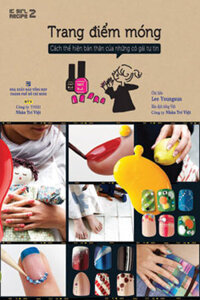 Trang Điểm Móng - Cách Thể Hiện Bản Thân Của Những Cô Gái Tự Tin