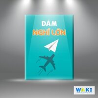 Tranh canvas “Dám Nghĩ Lớn” W73