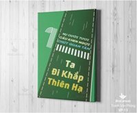 Tranh Canvas Động Lực: “Ta Đi Khắp Thiên Hạ” VP-013