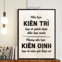 Tranh động lực slogan“Nếu bạn Kiên Trì bạn sẽ dành được điều bạn muốn, nhưng nếu bạn Kiên Định bạn sẽ giữ được nó”