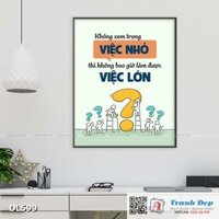 Tranh động lực trang trí phòng làm việc - Không xem trọng việc nhỏ thì không bao giờ làm được việc lớn - DL599