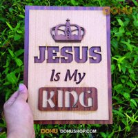 Tranh Gỗ Công Giáo Jesus Is My King DOHU106 - Thiết Kế Tân Cổ Điển, Độc Đáo, Sang Trọng - 20cm x 27cm