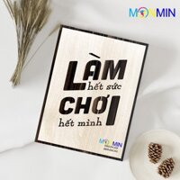 Tranh gỗ slogan tạo động lực Monmin M086 - Làm hết sức chơi hết mình