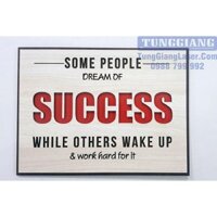 Tranh gỗ tạo động lực văn phòng - Some people dream of success while others wake up and work hard for it