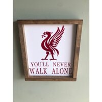 Tranh gỗ trang trí treo tườngLiverpool FC- You Will Never Walk Alone